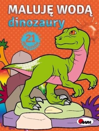 MALUJĘ WODĄ DINOZAURY AWM WYDAWNICTWO